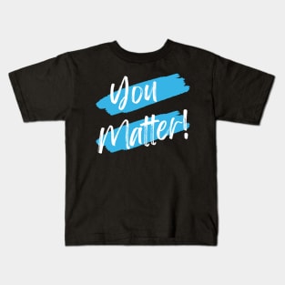 You Matter! Kids T-Shirt